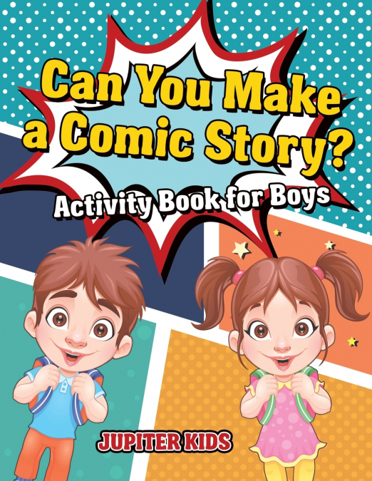 Can You Make a Comic Story? Activity Book for Boys