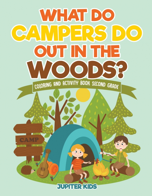 What Do Campers Do Out in The Woods? Coloring and Activity Book Second Grade