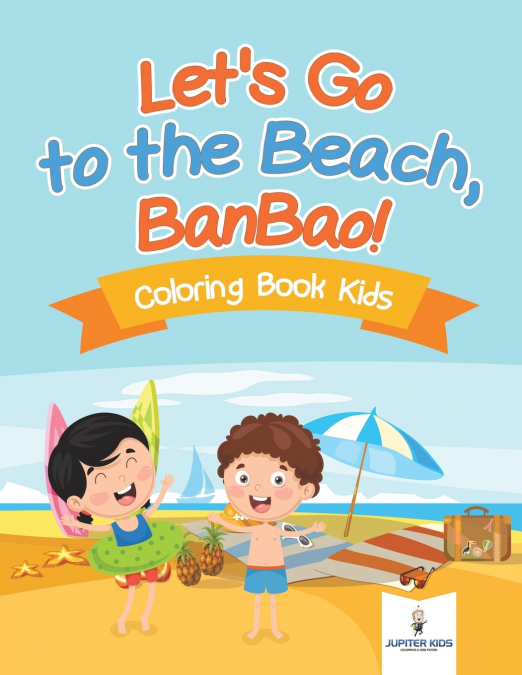 Let’s Go to the Beach, BanBao! Coloring Book Kids