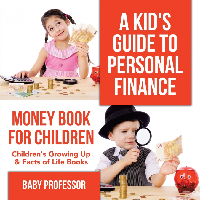 A Kid’s Guide to Personal Finance - Money Book for Children | Children’s Growing Up & Facts of Life Books