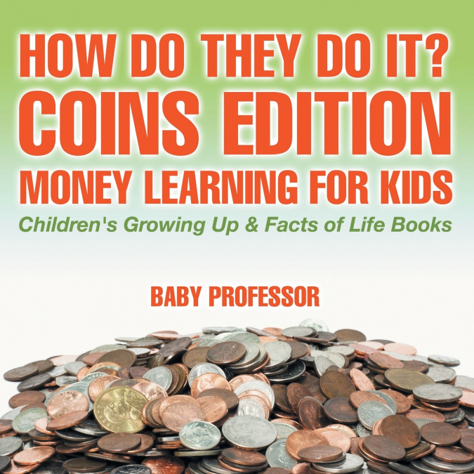 How Do They Do It? Coins Edition - Money Learning for Kids | Children’s Growing Up & Facts of Life Books