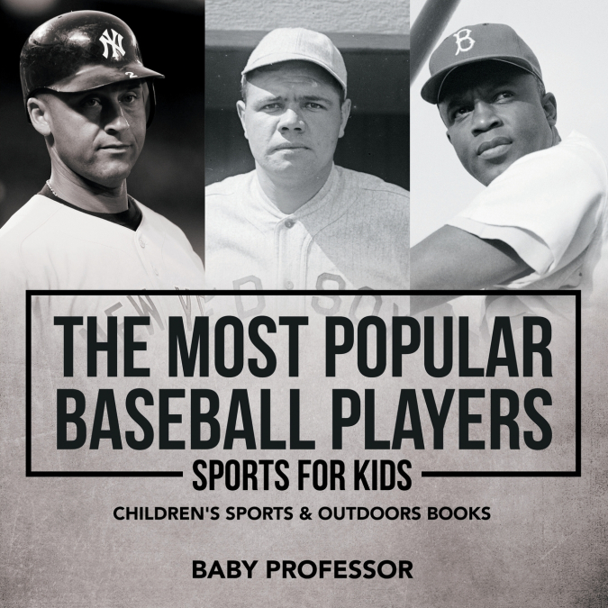 The Most Popular Baseball Players - Sports for Kids | Children’s Sports & Outdoors Books