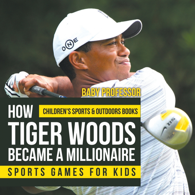 How Tiger Woods Became A Millionaire - Sports Games for Kids | Children’s Sports & Outdoors Books