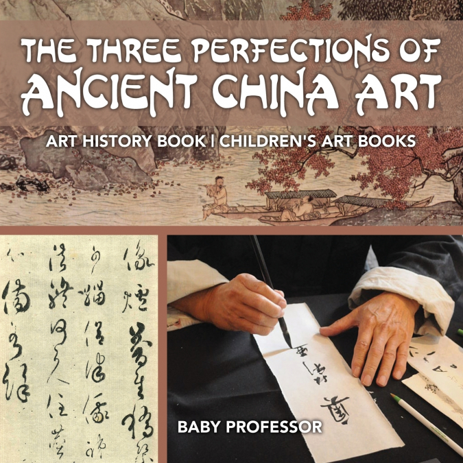 The Three Perfections of Ancient China Art - Art History Book | Children’s Art Books