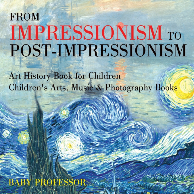 From Impressionism to Post-Impressionism - Art History Book for Children | Children’s Arts, Music & Photography Books
