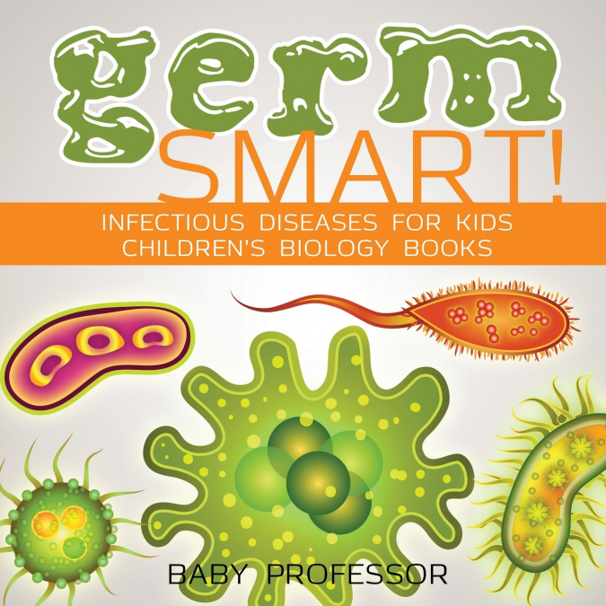Germ Smart! Infectious Diseases for Kids | Children’s Biology Books