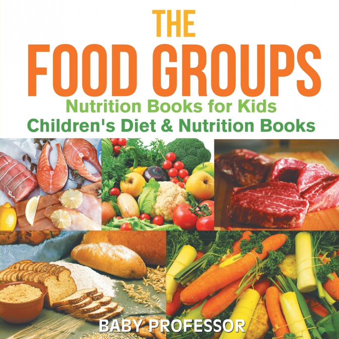 The Food Groups - Nutrition Books for Kids | Children’s Diet & Nutrition Books