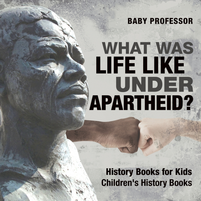What Was Life Like Under Apartheid? History Books for Kids | Children’s History Books