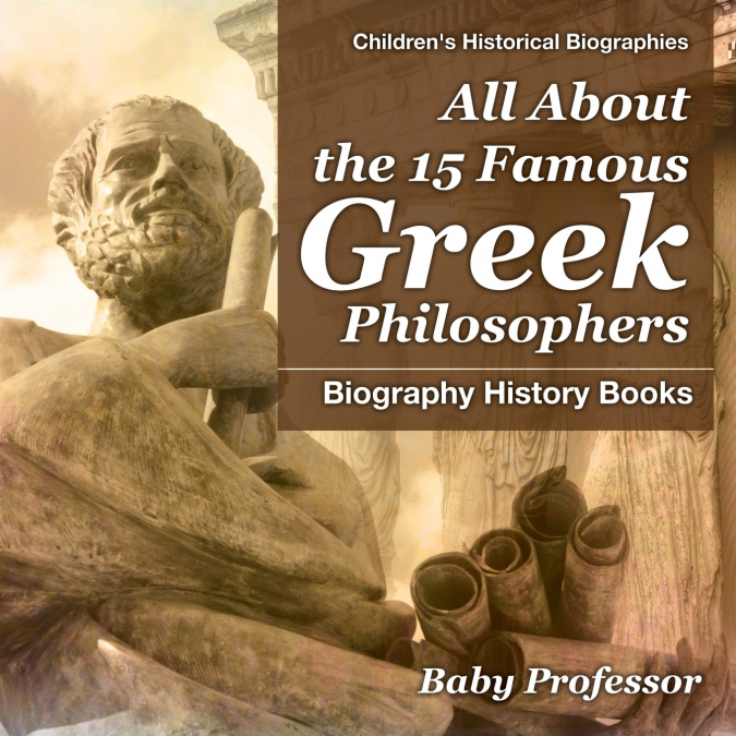 All About the 15 Famous Greek Philosophers - Biography History Books | Children’s Historical Biographies