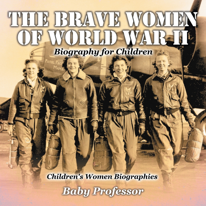 The Brave Women of World War II - Biography for Children | Children’s Women Biographies