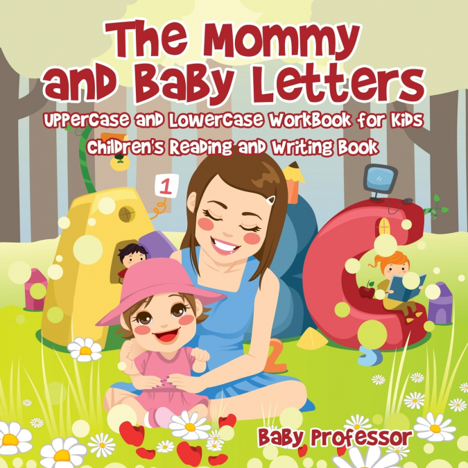 The Mommy and Baby Letters - Uppercase and Lowercase Workbook for Kids | Children’s Reading and Writing Book