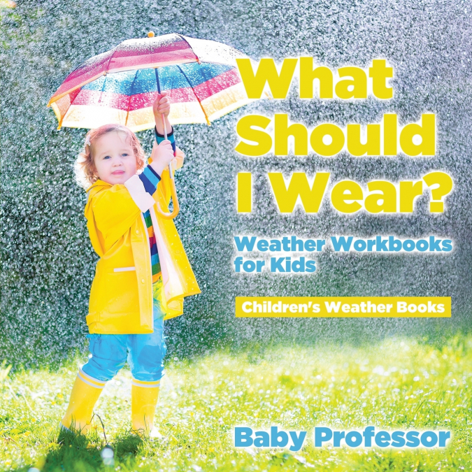 What Should I Wear? Weather Workbooks for Kids | Children’s Weather Books