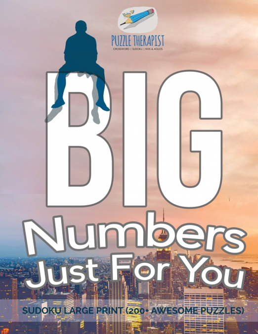 Big Numbers Just For You | Sudoku Large Print (200+ Awesome Puzzles)