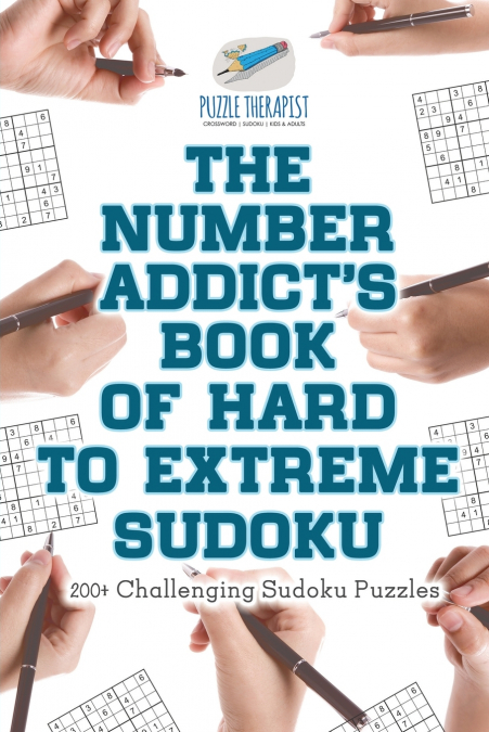 The Number Addict’s Book of Hard to Extreme Sudoku | 200+ Challenging Sudoku Puzzles