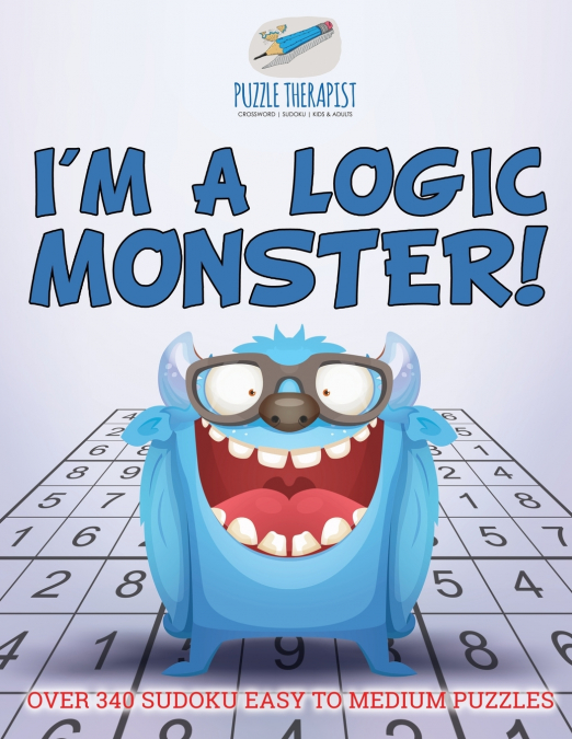 I’m a Logic Monster! | Over 340 Sudoku Easy to Medium Puzzles