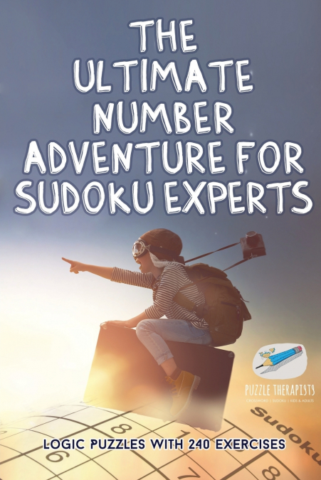 The Ultimate Number Adventure for Sudoku Experts | Logic Puzzles with 240 Exercises