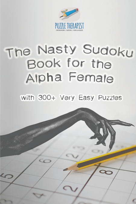 The Nasty Sudoku Book for the Alpha Female | with 300+ Very Easy Puzzles