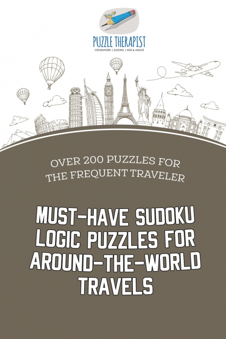 Must-Have Sudoku Logic Puzzles for Around-the-World Travels | Over 200 Puzzles for the Frequent Traveler