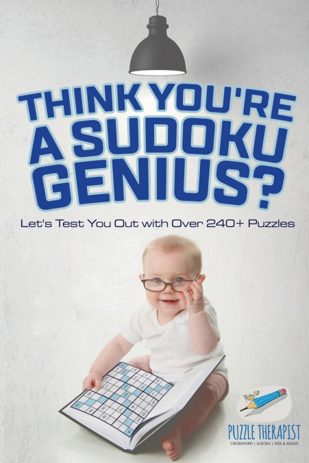 Think You’re A Sudoku Genius? Let’s Test You Out with Over 240+ Puzzles