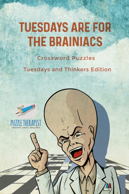 Tuesdays are for the Brainiacs | Crossword Puzzles | Tuesdays and Thinkers Edition