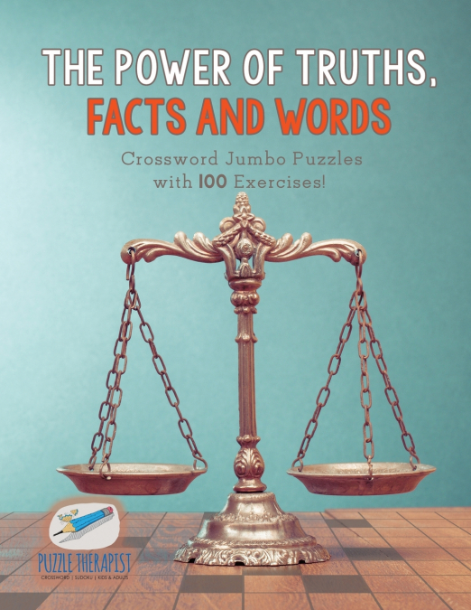 The Power of Truths, Facts and Words | Crossword Jumbo Puzzles with 100 Exercises!