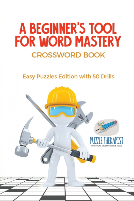 A Beginner’s Tool for Word Mastery | Crossword Book | Easy Puzzles Edition with 50 Drills