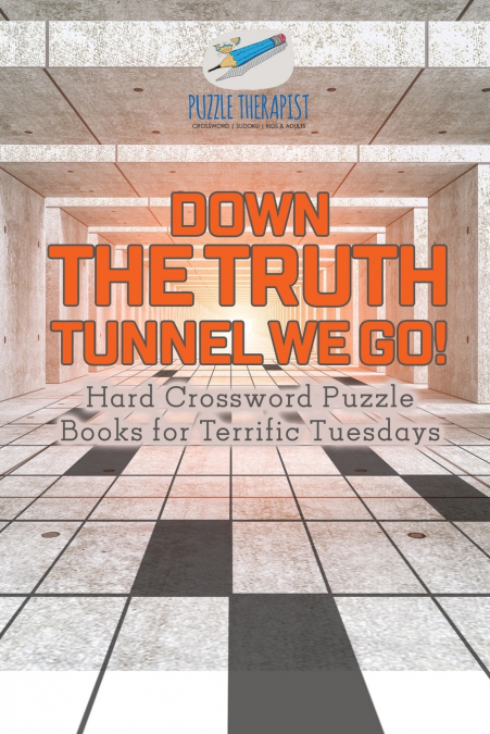 Down the Truth Tunnel We Go! | Hard Crossword Puzzle Books for Terrific Tuesdays