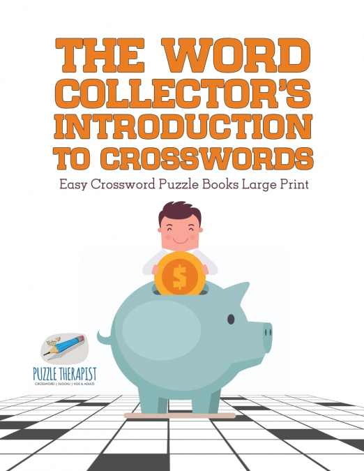 The Word Collector’s Introduction to Crosswords | Easy Crossword Puzzle Books Large Print