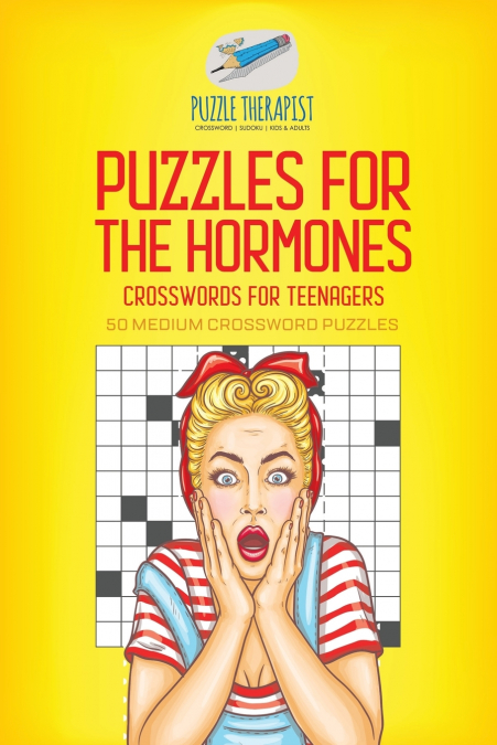 Puzzles for the Hormones | Crosswords for Teenagers | 50 Medium Crossword Puzzles