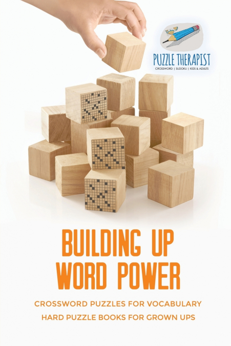 Building Up Word Power | Crossword Puzzles for Vocabulary | Hard Puzzle Books for Grown Ups