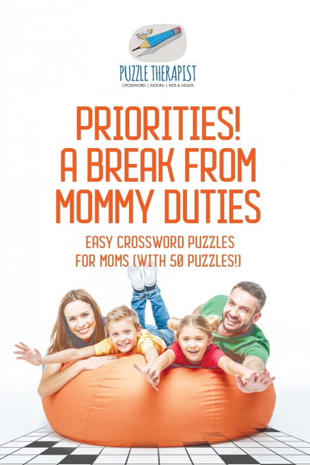 Priorities! A Break from Mommy Duties | Easy Crossword Puzzles for Moms (with 50 puzzles!)