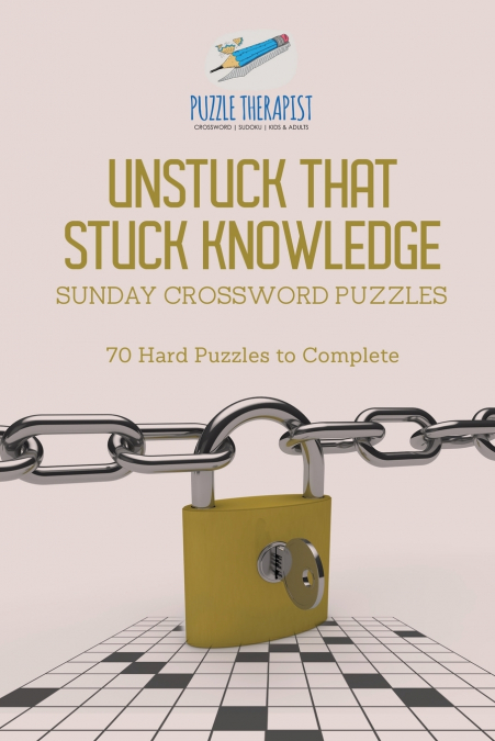 Unstuck That Stuck Knowledge | Sunday Crossword Puzzles | 70 Hard Puzzles to Complete