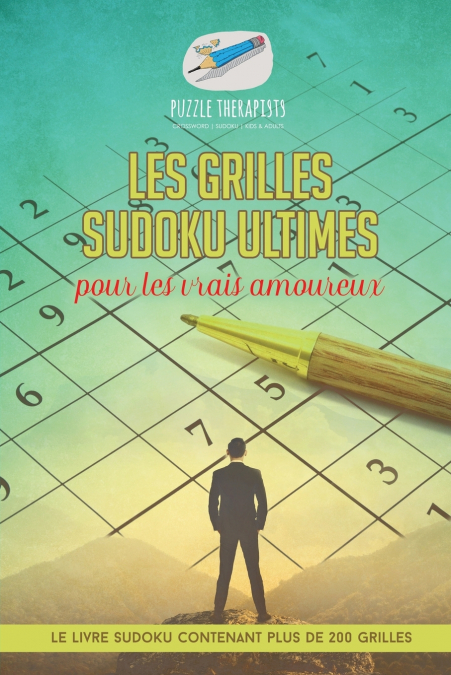 Les grilles Sudoku ultimes pour les vrais amoureux | Le livre Sudoku contenant plus de 200 grilles