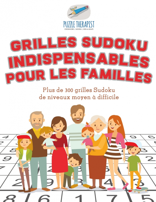 Grilles Sudoku indispensables pour les familles | Plus de 300 grilles Sudoku de niveaux moyen à difficile