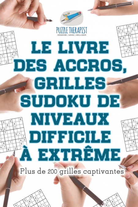 Le livre des accros, grilles Sudoku de niveaux difficile à extrême | Plus de 200 grilles captivantes