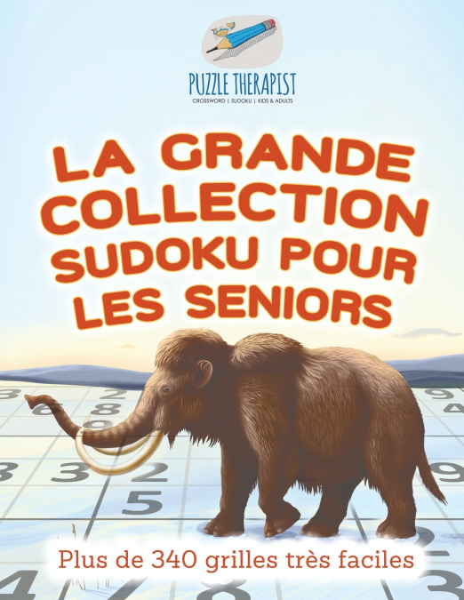 La grande collection Sudoku pour les seniors | Plus de 340 grilles très faciles