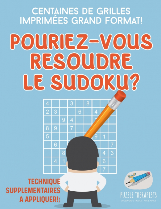 Pourriez-vous résoudre le Sudoku ? | Centaines de grilles imprimées grand format ! (Technique supplémentaires à appliquer !)