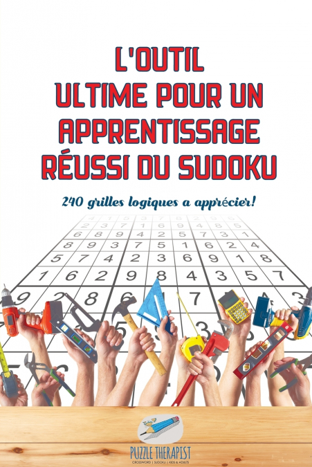 L’outil ultime pour un apprentissage réussi du Sudoku | 240 grilles logiques à apprécier !