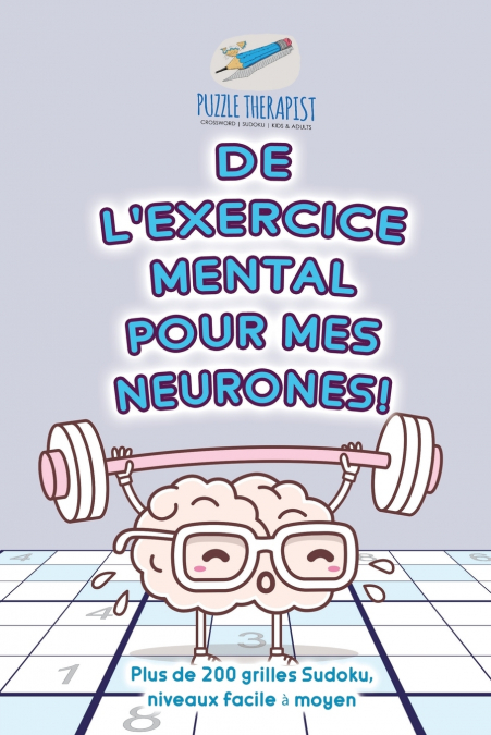 De l’exercice mental pour mes neurones ! | Plus de 200 grilles Sudoku, niveaux facile à moyen