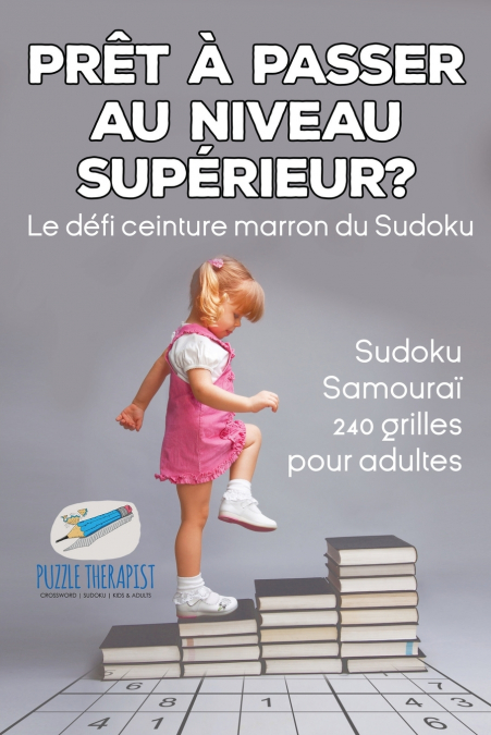 Prêt à passer au niveau supérieur ? Le défi ceinture marron du Sudoku | Sudoku Samouraï | 240 grilles pour adultes