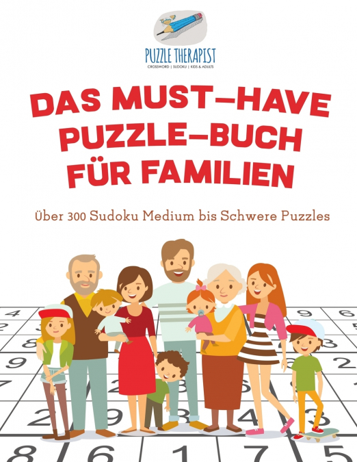 Das Must-Have Puzzle-Buch für Familien | Über 300 Sudoku Medium bis Schwere Puzzles