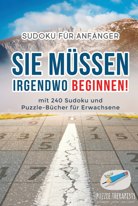 Sie Müssen Irgendwo Beginnen! | Sudoku für Anfänger | mit 240 Sudoku und Puzzle-Bücher für Erwachsene