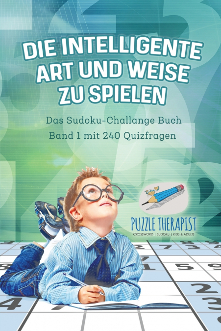 Die Intelligente Art und Weise zu Spielen | Das Sudoku-Challange Buch Band 1 mit 240 Quizfragen