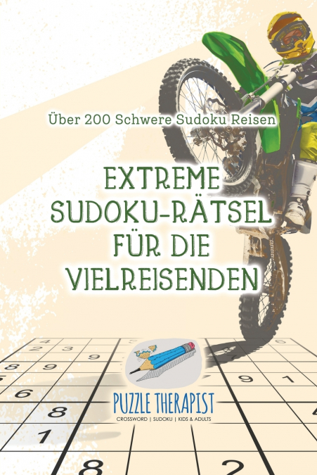 Extreme Sudoku-Rätsel für die Vielreisenden | Über 200 Schwere Sudoku Reisen