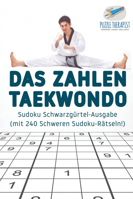 Das Zahlen-Taekwondo | Sudoku Schwarzgürtel-Ausgabe (mit 240 Schweren Sudoku-Rätseln!)