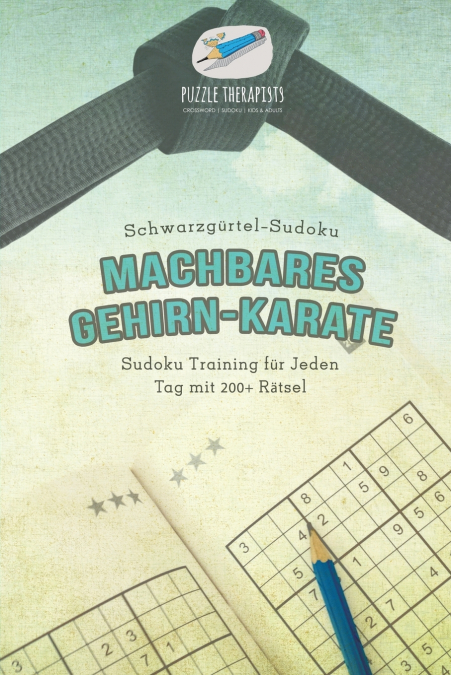 Machbares Gehirn-Karate | Schwarzgürtel-Sudoku | Sudoku Training für Jeden Tag mit 200+ Rätsel
