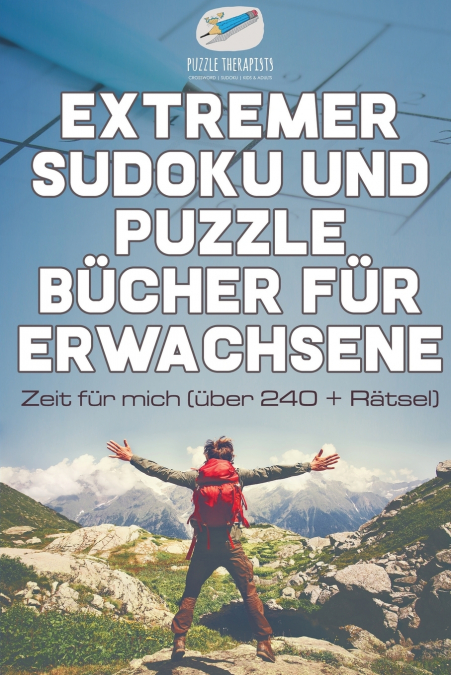 Extremer Sudoku und Puzzle Bücher für Erwachsene | Zeit für mich (über 240 + Rätsel)