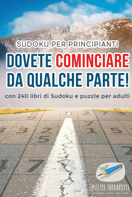 Dovete cominciare da qualche parte! | Sudoku per principianti | con 240 libri di Sudoku e puzzle per adulti