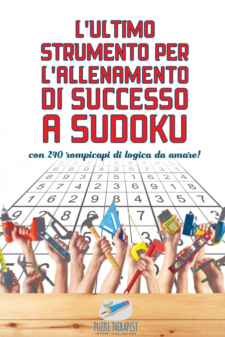 L’ultimo strumento per l’allenamento di successo a Sudoku | con 240 rompicapi di logica da amare!