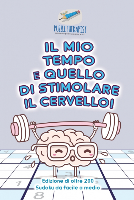 Il mio tempo è quello di stimolare il cervello! | Edizione di oltre 200 Sudoku da facile a medio